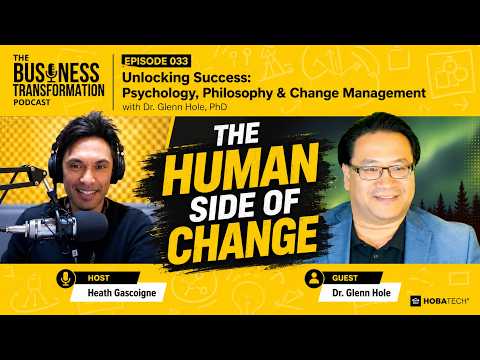 Unlocking Change Management Insights with Dr. Glenn Hole | Business Transformation Podcast Unlocking Change Management Insights with Dr. Glenn Hole | Business Transformation Podcast